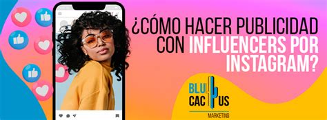 Blucactus Como Hacer Publicidad Con Influencers Por Instagram Portada