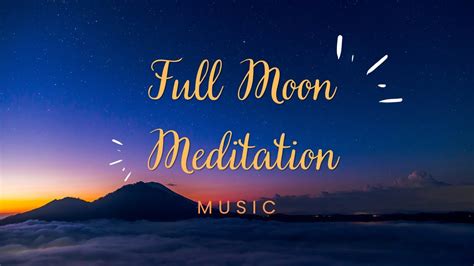 Full Moon Meditation Music Full Moon Meditation Hours Full Moon