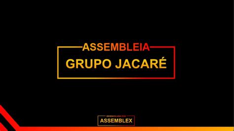 ASSEMBLEX LTDA ASSEMBLEIA GERAL DE CREDORES GRUPO JACARÉ