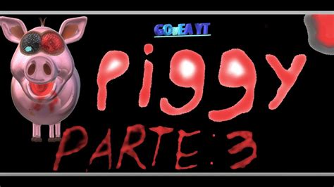 Logró escapar de la casa de piggy Parte 3 ULTRA EPICO YouTube