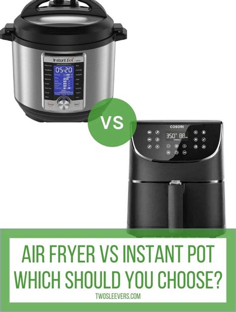 Air Fryer Vs Instant Pot What Do They Do And Which Should I Buy