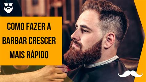 Aprenda A Como Fazer A Barba Crescer Mais R Pido Cursos E Finan As