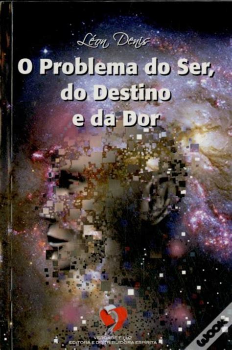 O Problema do Ser do Destino e da Dor de Léon Denis Livro WOOK