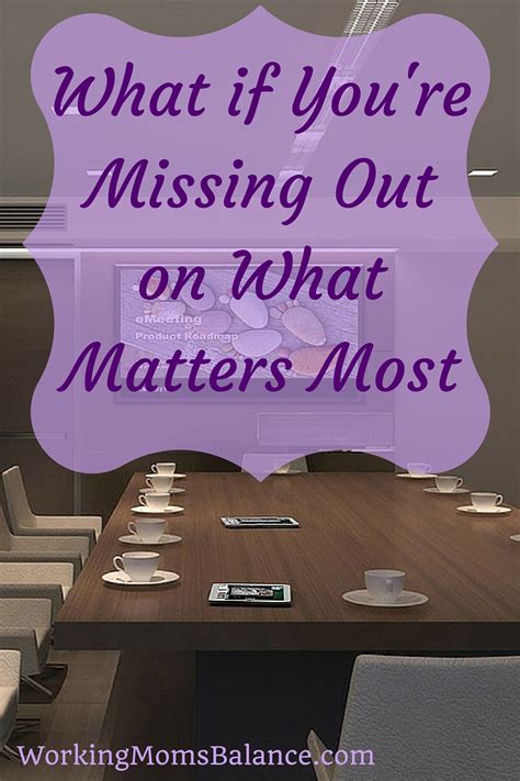 What if You're Missing Out on What Matters Most - Working Mom's Balance
