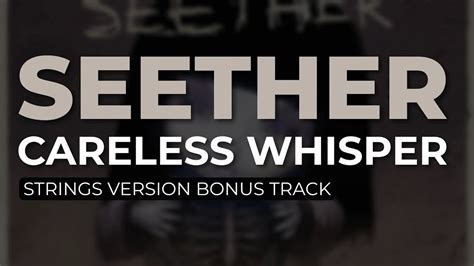 Seether Careless Whisper Strings Version Bonus Track Official