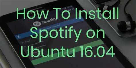 How To Install Spotify On Ubuntu 1604 Howtodojo