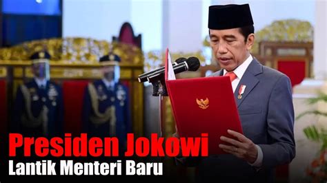 LIVE Presiden Jokowi Melantik Menteri Dan Wamen Baru 17 Juli 2023