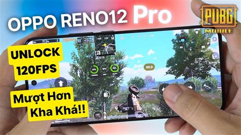 Test game PUBG 120 FPS trên Oppo Reno 12 Pro Bi test gaming YouTube