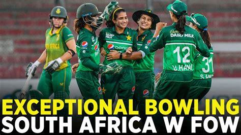 Exceptional Bowling By Pakistan W South Africa W Fow Pakistan W Vs