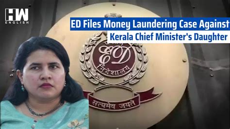 Ed Files Money Laundering Case Against Kerala Cm S Daughter Hw News