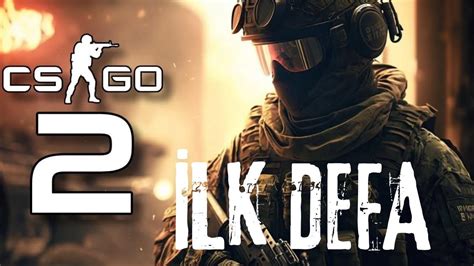 Ilk Defa Cs Go Oynad M Youtube