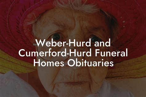 Weber Hurd And Cumerford Hurd Funeral Homes Obituaries Eulogy Assistant