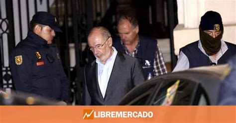 Rodrigo Rato Detenido Y Puesto En Libertad Con Cargos Libre Mercado