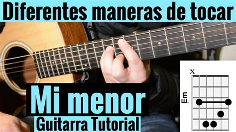 Diferentes Maneras De Tocar Mi Menor En Guitarra Acustica Tutorial