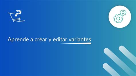 Aprende A Crear Variantes En Nuestra Plataforma Youtube