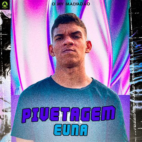 Pivetagem Euna Single by O Mv Malvadão Spotify