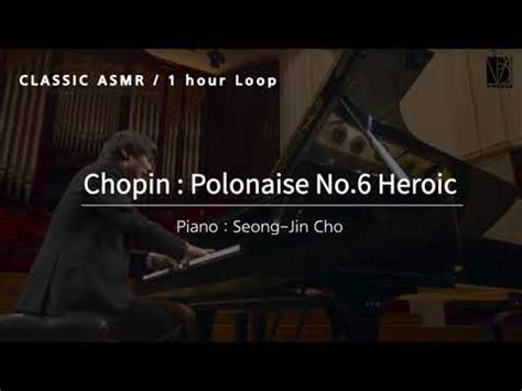 Seong jin Cho Chopin Polonaise No 6 Heroic 조성진 쇼팽 영웅 폴로네이즈 1hour