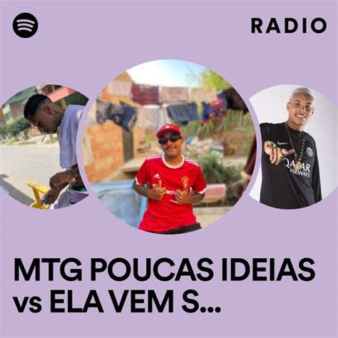 MTG POUCAS IDEIAS vs ELA VEM SARRA NA PEÇA Radio playlist by Spotify