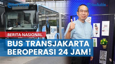 Berita Nasional Kabar Baik Buat Warga Jakarta Mulai Hari Ini Bus