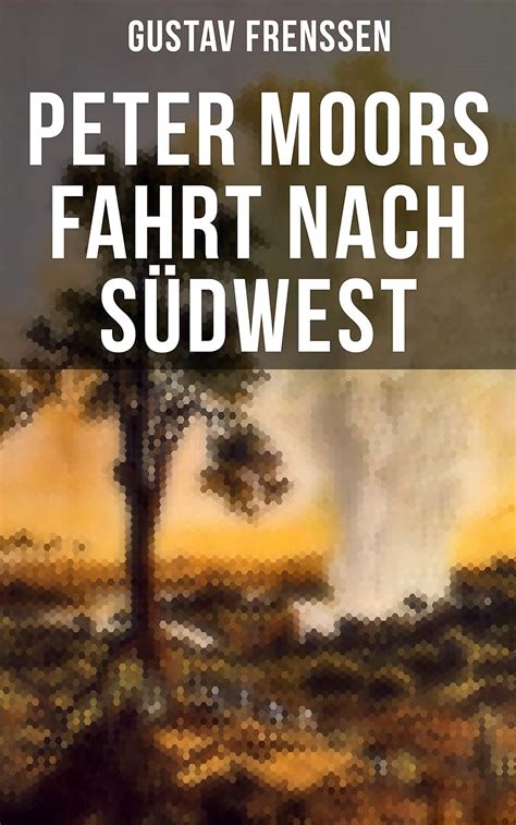 Peter Moors Fahrt Nach S Dwest Ebook Frenssen Gustav Amazon De