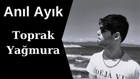 Anıl Ayık Toprak Yağmura Can Ozan Cover YouTube