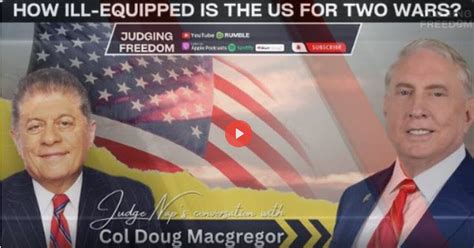 Judge Napolitano Col Douglas Macgregor Judging Freedom 10 25 2023