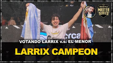 LARRIX CAMPEON ERA DE EL MENOR Votando EL MENOR V S LARRIX FMS