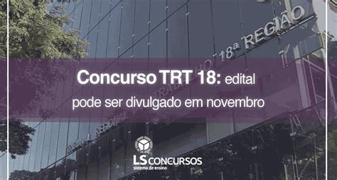 Concurso Trt Edital Pode Ser Divulgado Em Novembro Ls Ensino