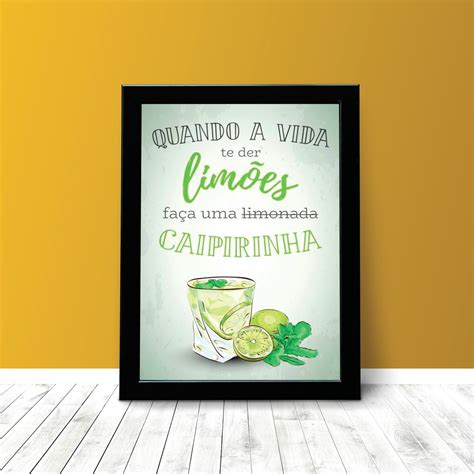 Quadro Se A Vida Te Der Lim Es Fa A Uma Caipirinha Elo