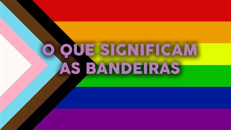 Qual O Significado Das Bandeiras Lgbt Mês Do Orgulho Youtube