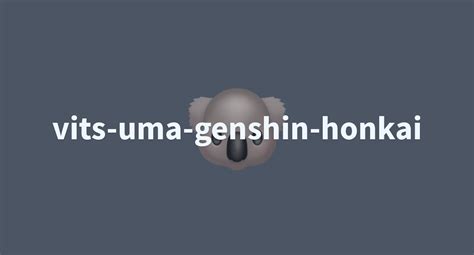 Vits Uma Genshin Honkai A Hugging Face Space By Planthwyaden