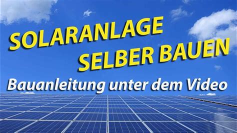 Solaranlage Selber Bauen Bauanleitung Unter Dem Video Strom Energie