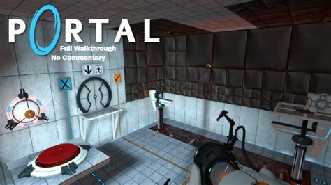 Portal Full Walkthrough No Commentary Portal YouTube