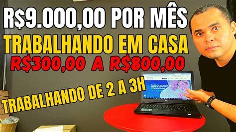 Como Ganhar R 9 000 00 Por Mês Trabalhando Em Casa De 2h Por Dia