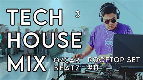 Tech House House Latin House Mix Rooftop Dj Set By Ozcar Beatz Part 3 Youtube