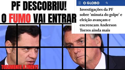 Gado Bolsonarista Investiga Es Da Pf Sobre Minuta Do Golpe E