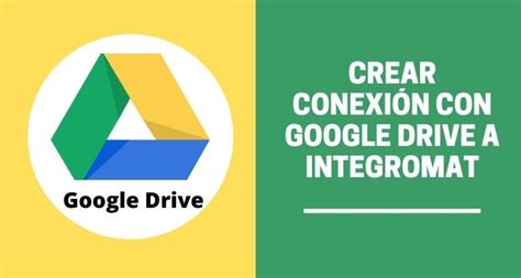 1 Crear Conexión con Google Drive a Integromat