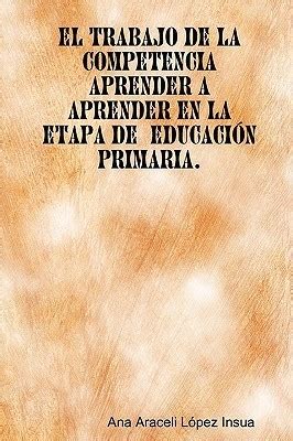 El Trabajo De La Competencia Aprender A Aprender En La Etapa De