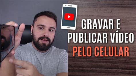 COMO CRIAR E PUBLICAR UM VÍDEO NO YOUTUBE PELO CELULAR PASSO A PASSO