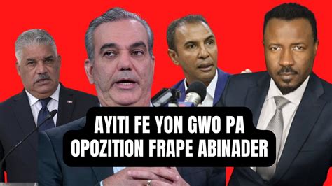 AYITI FE YON BON PA LUIS ABINADER NAN GWO PROBLEM AMPIL PEYI REPON