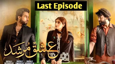 Ishq Murshid Complete Story Ishq Murshid Ishq Murshid Last Episode