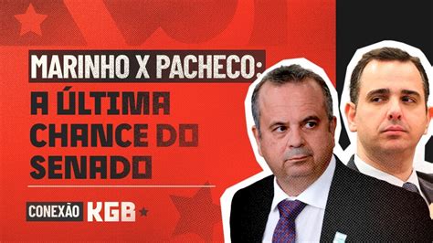 Marinho x Pacheco a última chance do Senado YouTube