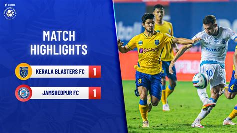 Highlights Kerala Blasters Fc Vs Jamshedpur Fc Match 41 Hero Isl