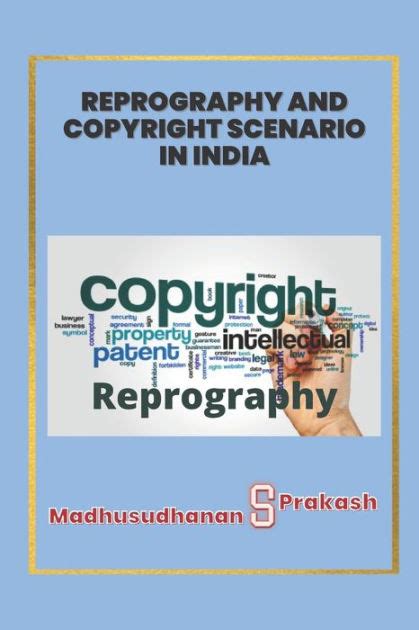 Reprography And Copyright Scenario In India By Madhusudhanan S S