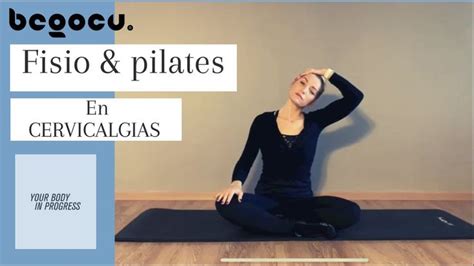 PILATES EN CERVICALGIAS RUTINA DE FISIOPILATES COMBATIR EL DOLOR