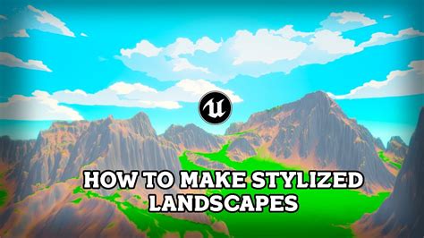 How To Create Stylized Landscapes Inside Unreal Engine Youtube