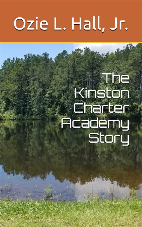 The Kinston Charter Academy Story By Ozie L Hall Goodreads