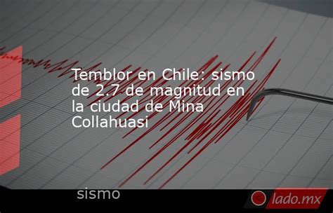 Temblor En Chile Sismo De 2 7 De Magnitud En La Ciudad De Mina