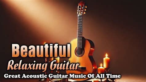 Over Hour Relaxing Guitar Legendary Guitar Music Top Great