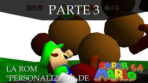 El Hack Personalizado De Super Mario 64 B3313 Parte 3 YouTube